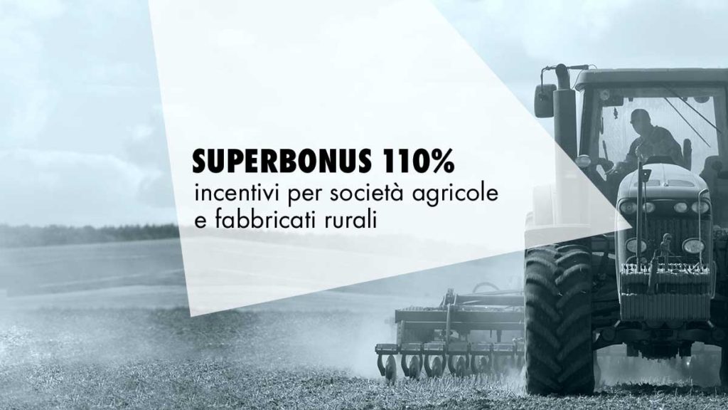 Superbonus 110%: il bonus spetta anche a società agricole e imprenditori per i fabbricati rurali ad uso abitativo