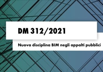 DM 312/2021: la nuova disciplina BIM negli appalti pubblici