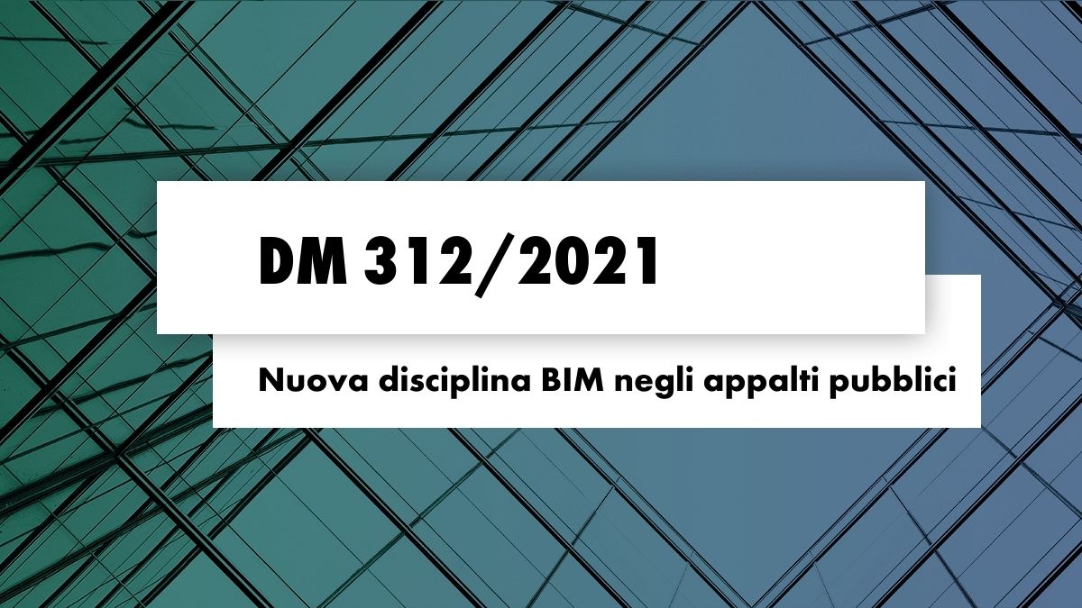 DM 3122021 la nuova disciplina BIM negli appalti pubblici