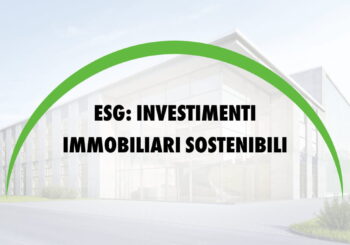 ESG: investimenti immobiliari sostenibili